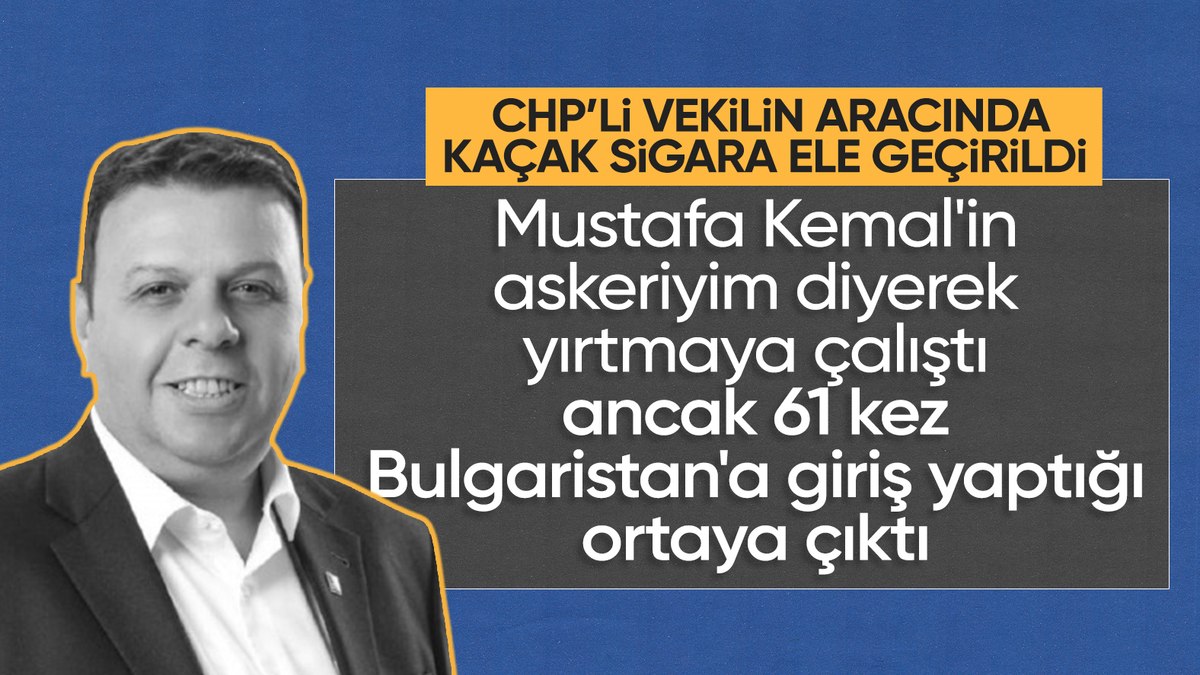 CHP’li Ediz Ün’ün kaçak mal yakalanan aracıyla ilgili ‘Bulgaristan’ detayı